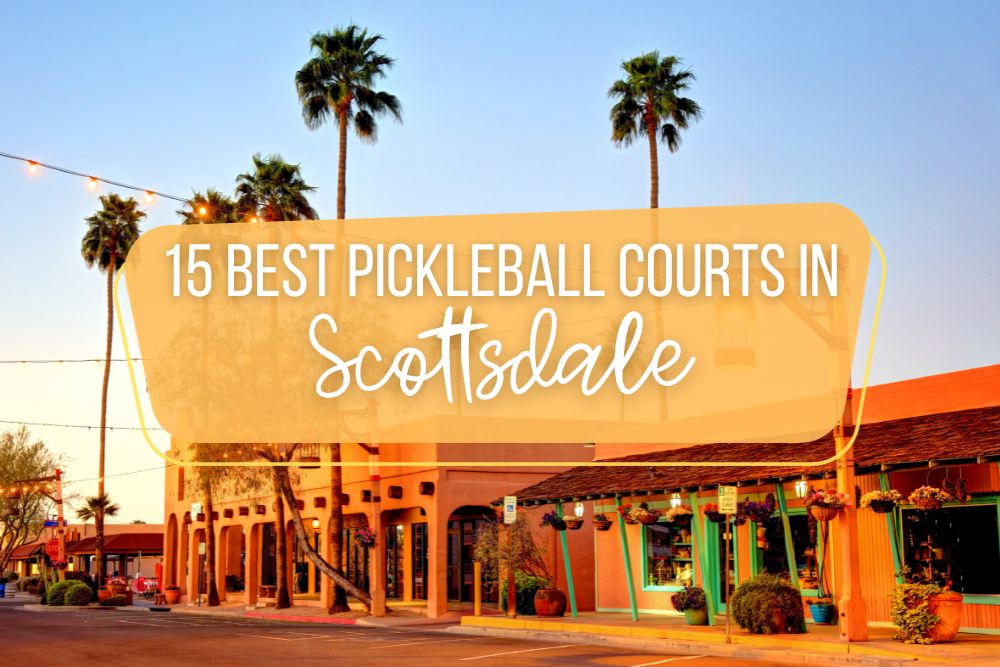 15 Best Pickleball Courts In Scottsdale, Arizona