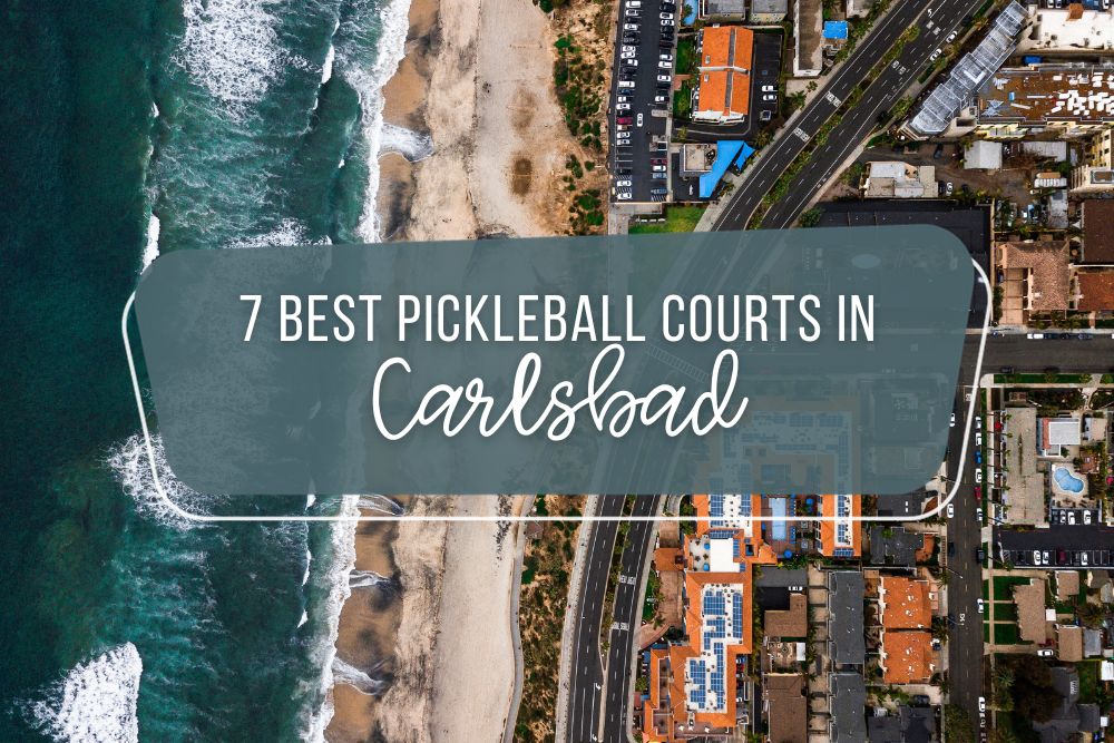 7 Best Pickleball Courts In Carlsbad, California
