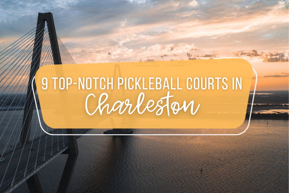 9 Top-Notch Pickleball Courts In Charleston, SC
