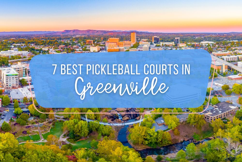 7 Best Pickleball Courts In Greenville, South Carolina