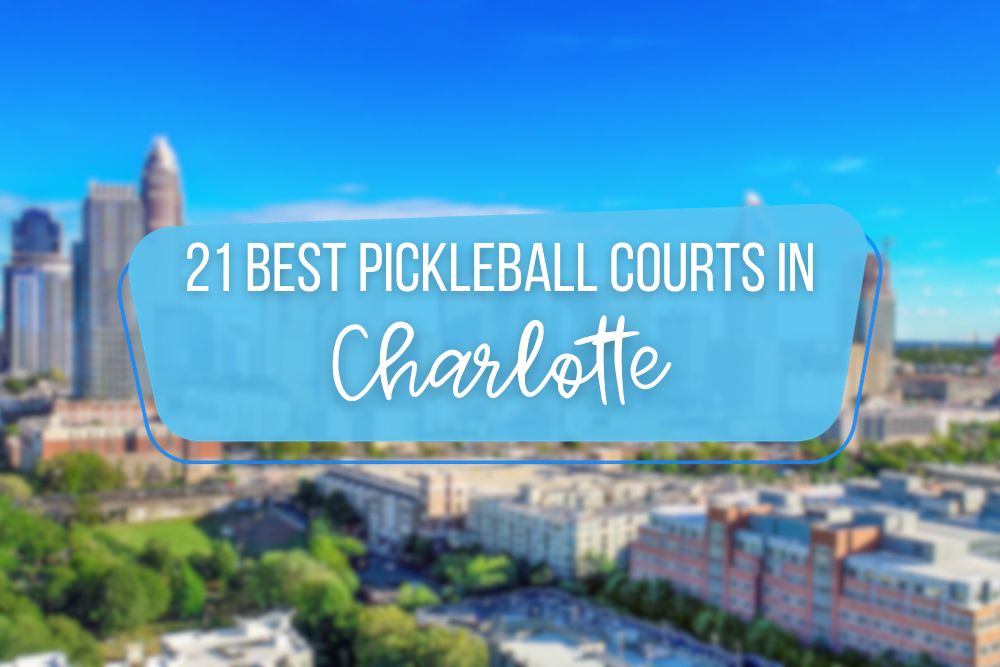 21 Best Pickleball Courts In Charlotte (North Carolina)