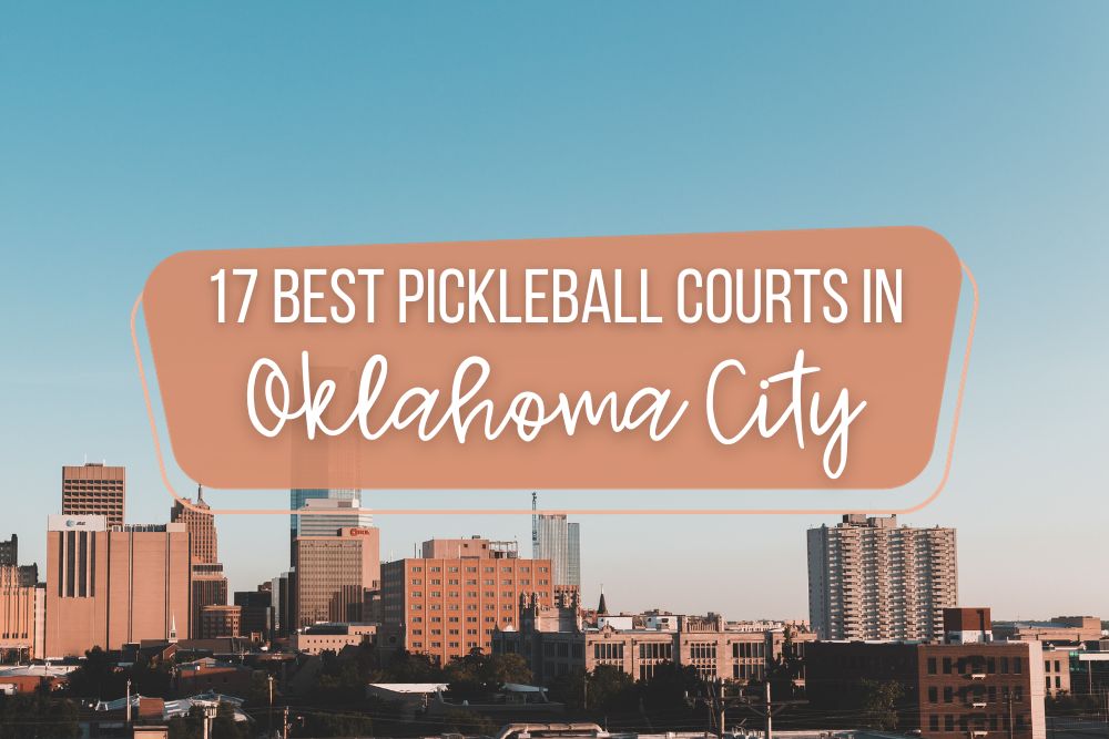 17 Best Pickleball Courts In Oklahoma City Everyone Can Enjoy