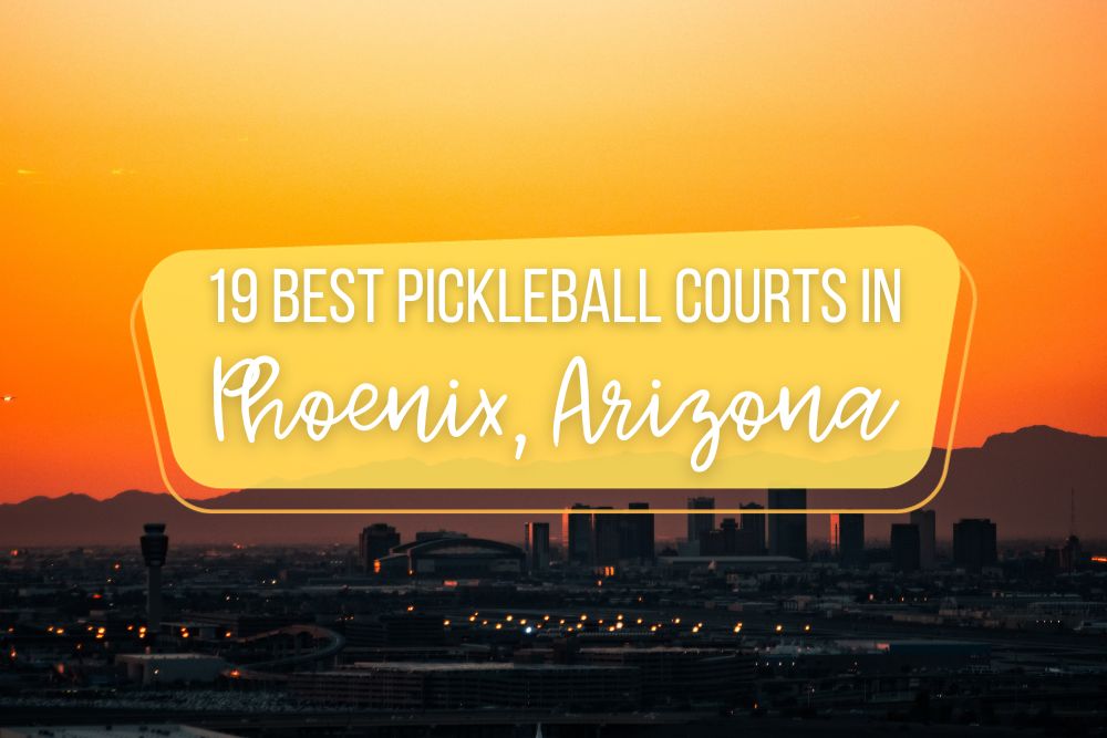 19 Best Pickleball Courts In Phoenix, Arizona