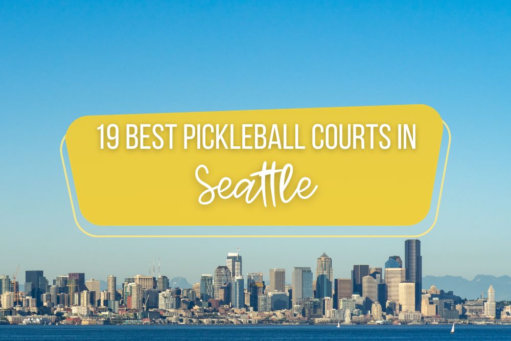 19 Best Pickleball Courts In Seattle For Beginners And Pros