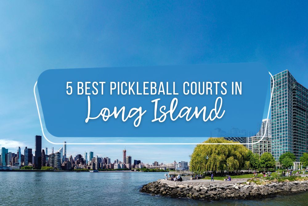 5 Best Pickleball Courts In Long Island, New York