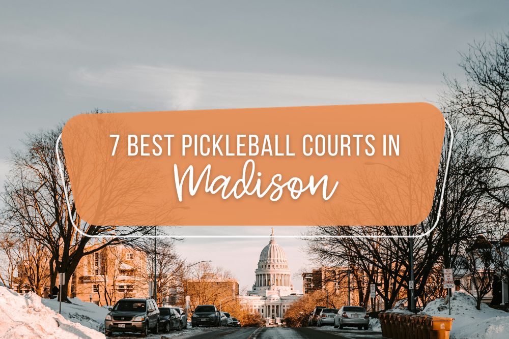 7 Best Pickleball Courts In Madison, Wisconsin