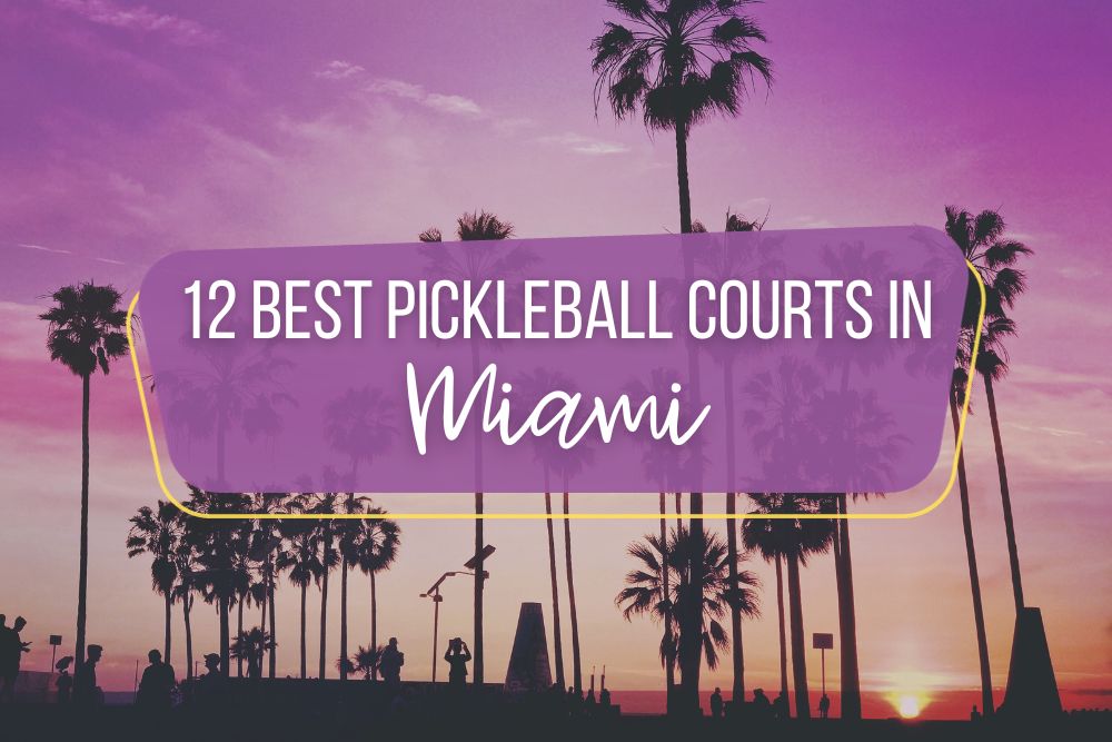 12 Best Pickleball Courts Miami Has To Offer