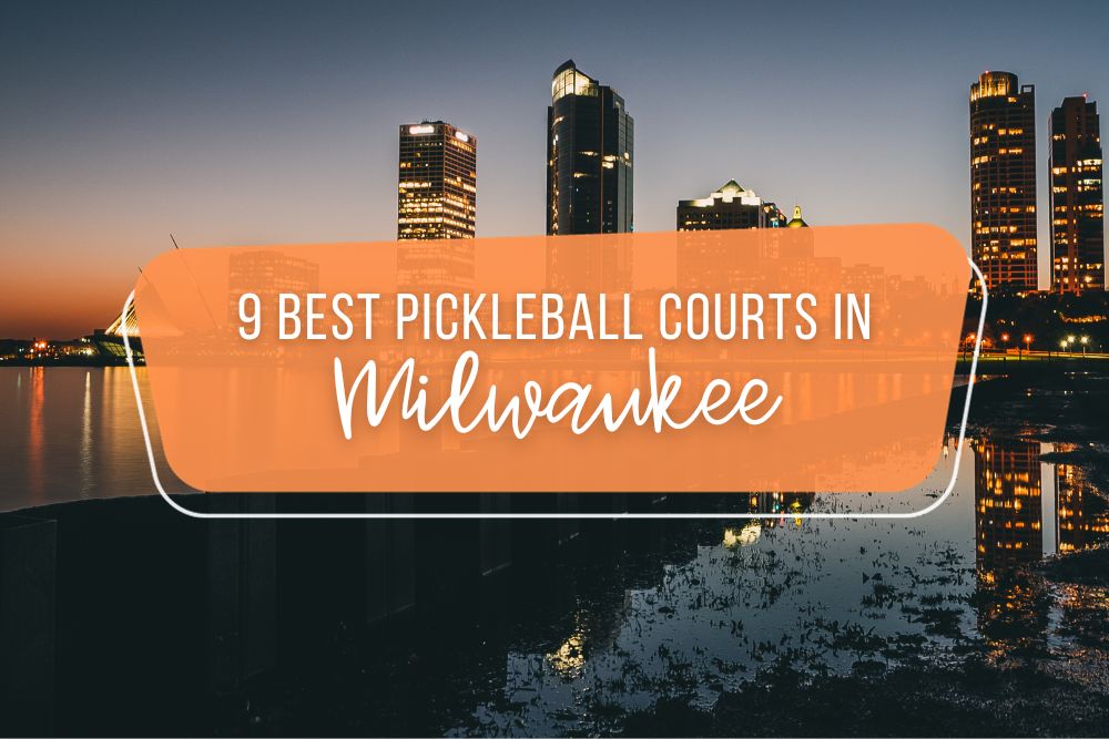 9 Best Pickleball Courts In Milwaukee, Wisconsin