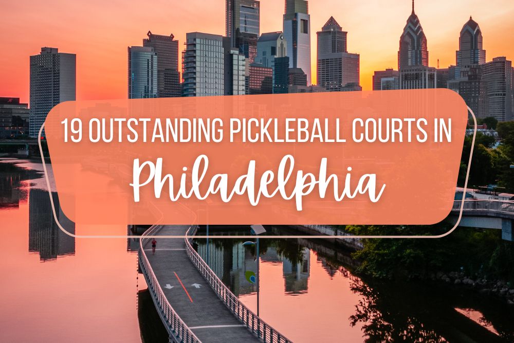 15 Outstanding Pickleball Courts in Philadelphia