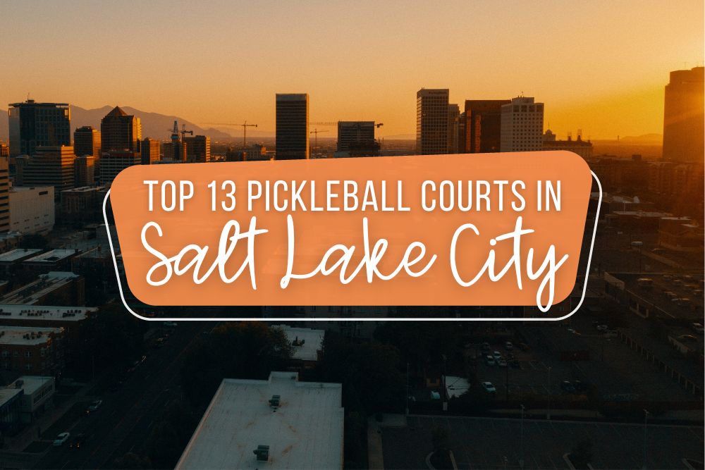 Top 13 Pickleball Courts In Salt Lake City For Everyone