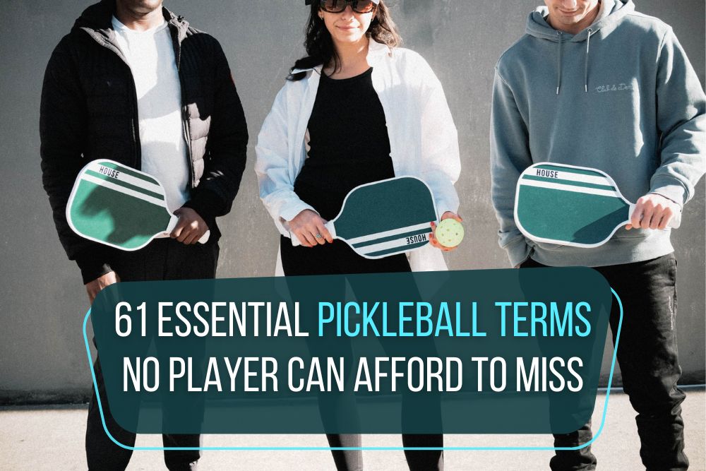 61 Essential Pickleball Terms No Player Can Afford To Miss